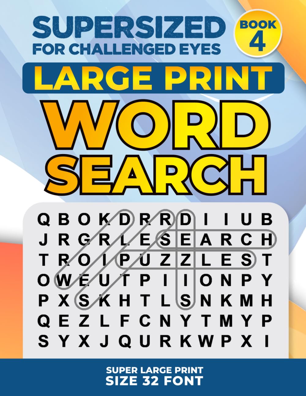 SUPERSIZED FOR CHALLENGED EYES, Book 4: Super Large Print Word Search Puzzles