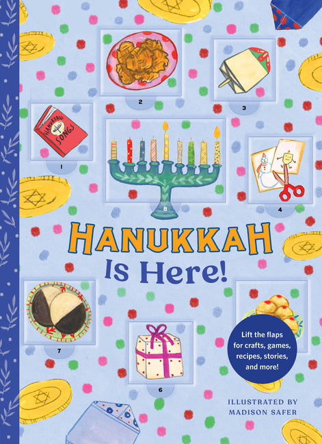 Hanukkah Is Here!: A Lift-The-Flap Hanukkah Countdown--Lift the Flaps for Crafts, Games, Recipes, Stories, and More!