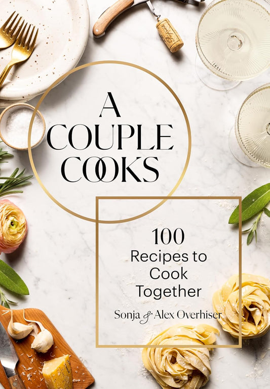 Couple Cooks: 100 Recipes to Cook Together
