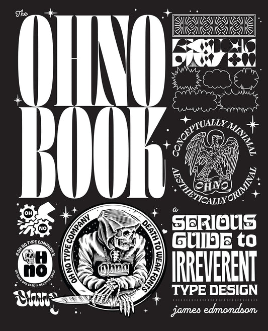 The Ohno Book: A Serious Guide to Irreverent Type Design