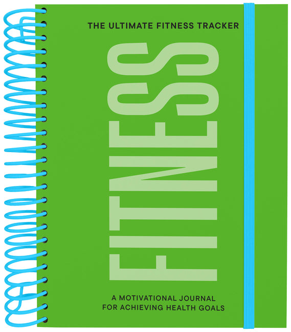 The Ultimate Fitness Tracker: A Motivational Journal for Achieving Health Goals