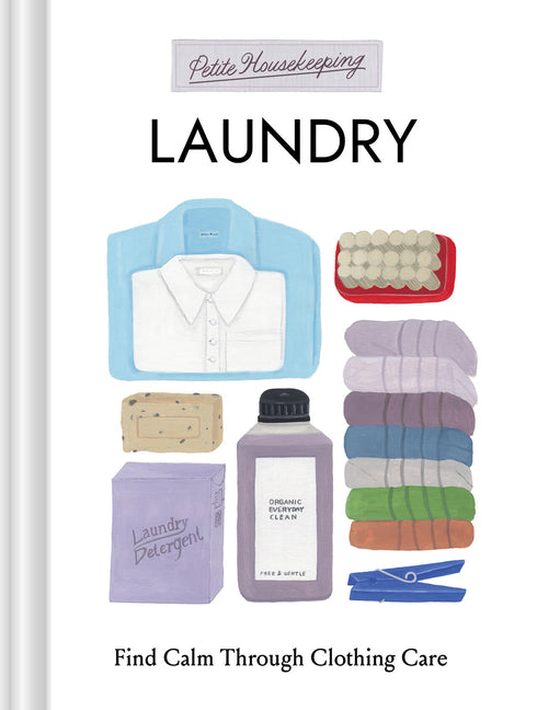 Petite Housekeeping: Laundry: Find Calm Through Clothing Care