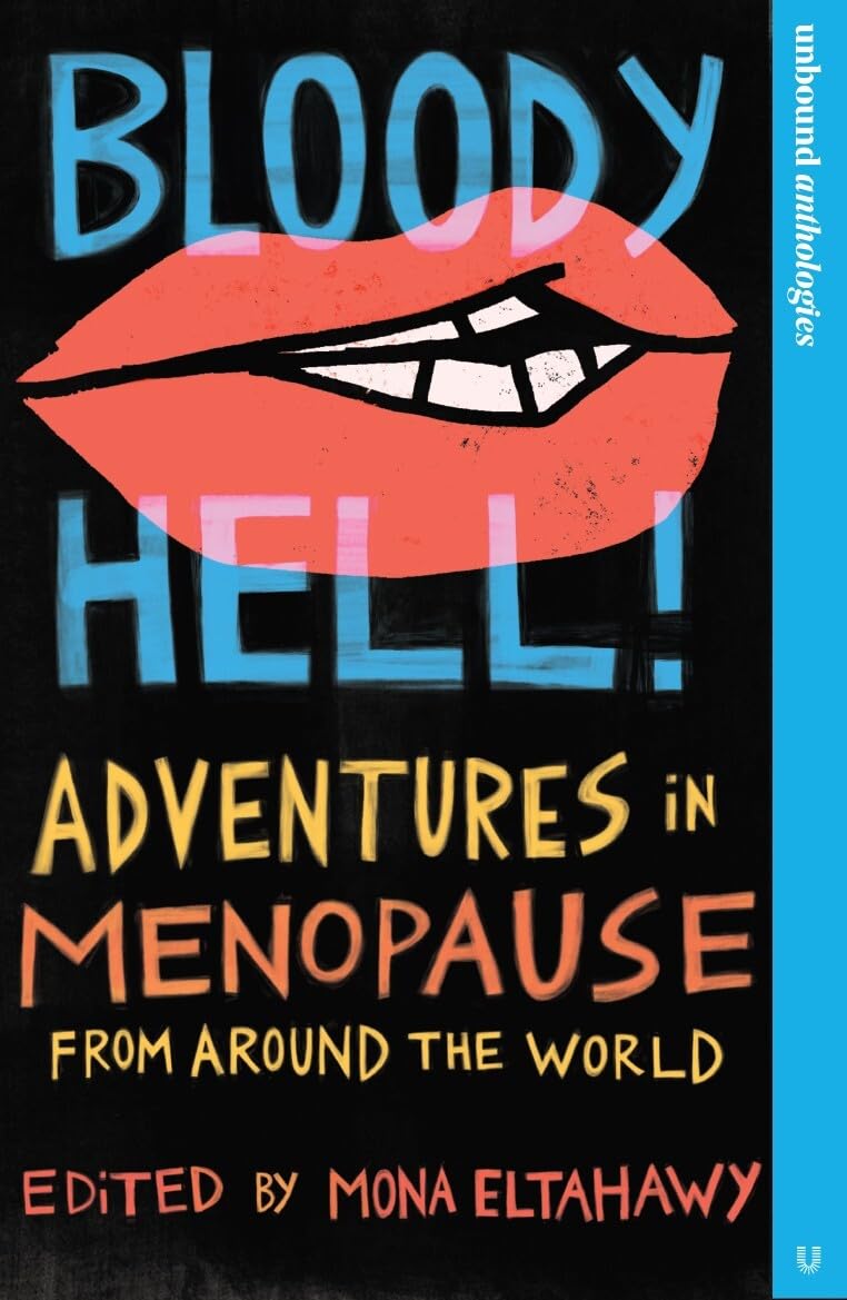 Bloody Hell! Adventures in Menopause from Around the World