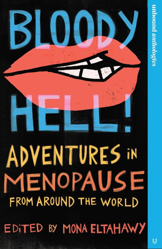 Bloody Hell! Adventures in Menopause from Around the World