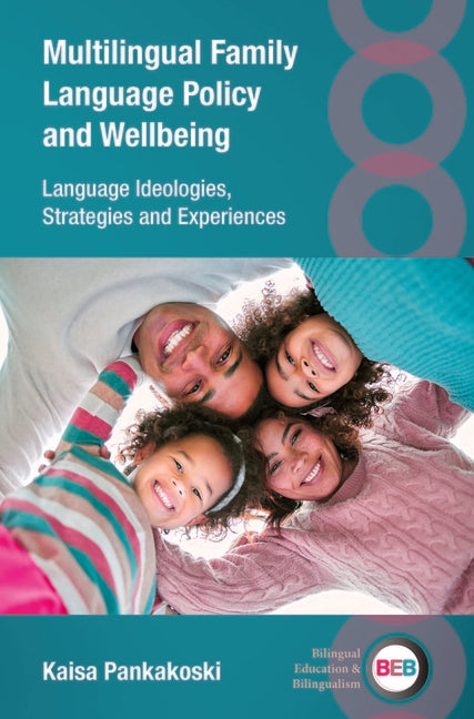 Multilingual Family Language Policy and Wellbeing: Language Ideologies, Strategies and Experiences