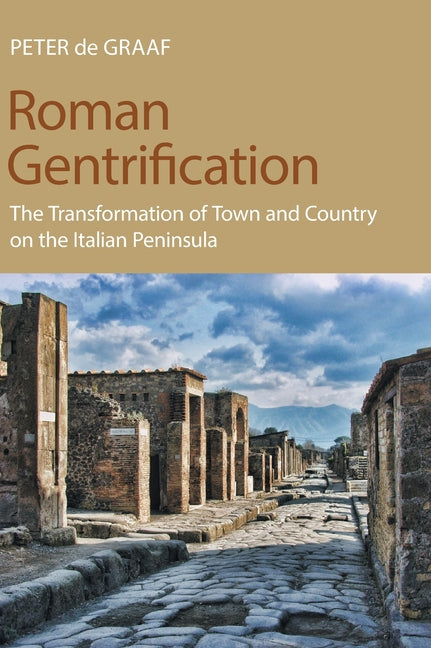 Roman Gentrification: The Transformation of Town and Country on the Italian Peninsula