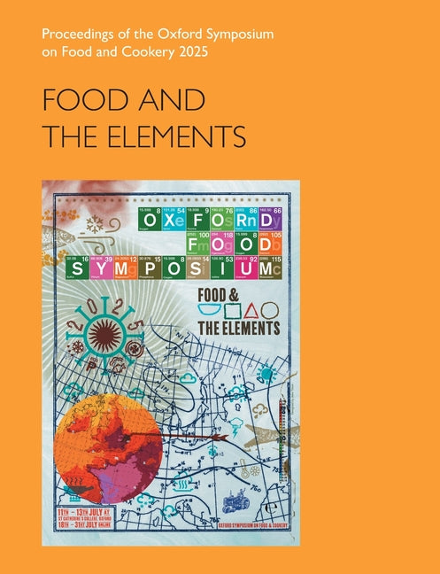 Food and the Elements: Proceedings of the Oxford Symposium on Food and Cookery 2025
