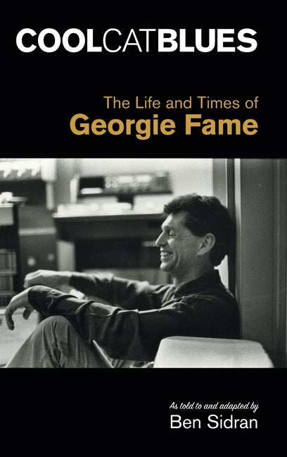 Cool Cat Blues: The Life and Times of Georgie Fame