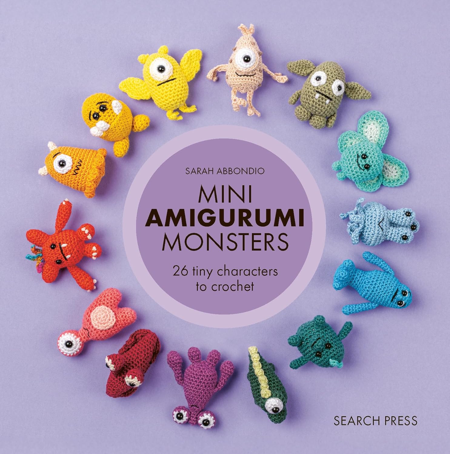 Mini Amigurumi Monsters: 26 Tiny Characters to Crochet