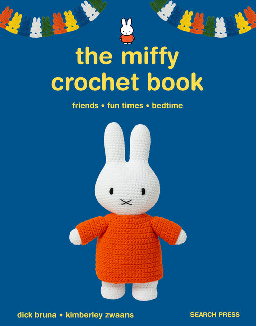 The Miffy Crochet Book: 16 Projects for Friends, Fun Times and Bedtime