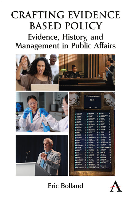 Crafting Evidence Based Policy: Evidence, History, and Management in Public Affairs