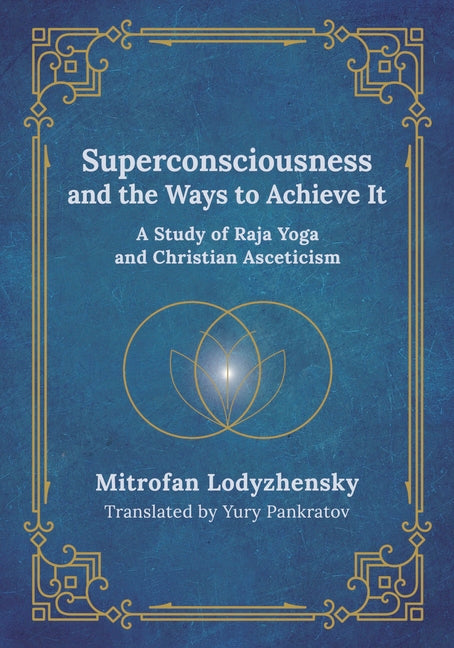 Superconsciousness and the Ways to Achieve It: A Study of Raja Yoga and Christian Asceticism