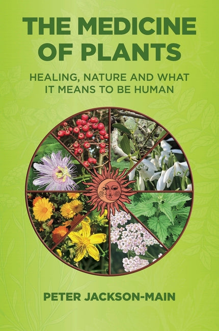 The Medicine of Plants: Healing, Nature, and What It Means to Be Human