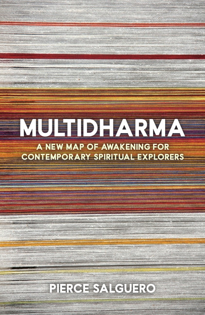 Multidharma: A New Map of Awakening for Contemporary Spiritual Explorers