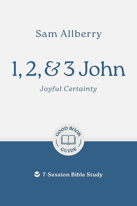 1, 2, and 3 John Joyful Certainty 7-Session Bible Study