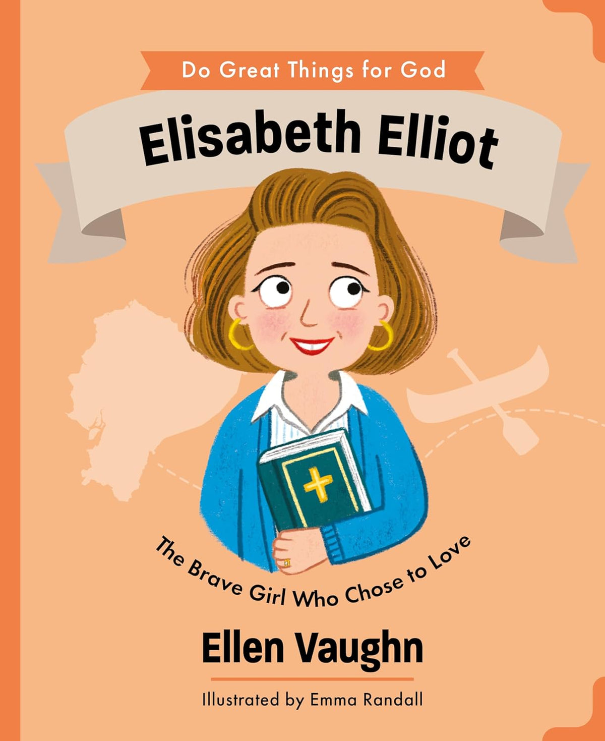 Elisabeth Elliot: The Brave Girl Who Chose to Love