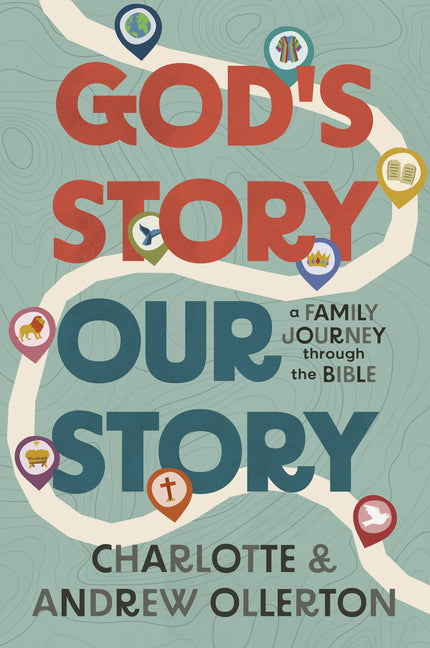 God's Story, Our Story: A Family Journey Through the Bible
