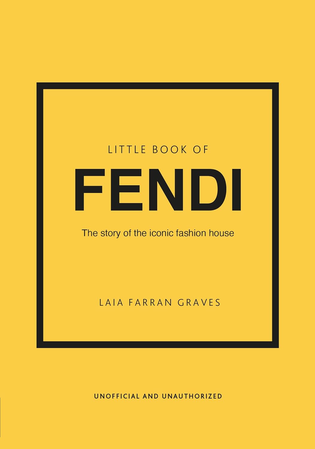 Little Book of Fendi: The Story of the Iconic Fashion Brand