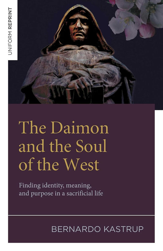 The Daimon and the Soul of the West: Finding Identity, Meaning, and Purpose in a Sacrificial Life