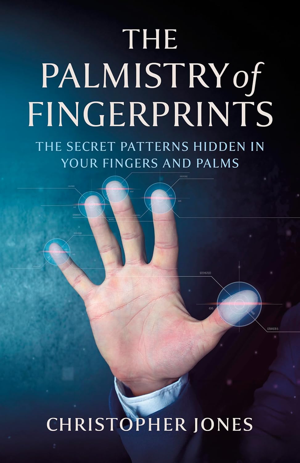 The Palmistry of Fingerprints: The Secret Patterns Hidden in Your Fingers and Palms