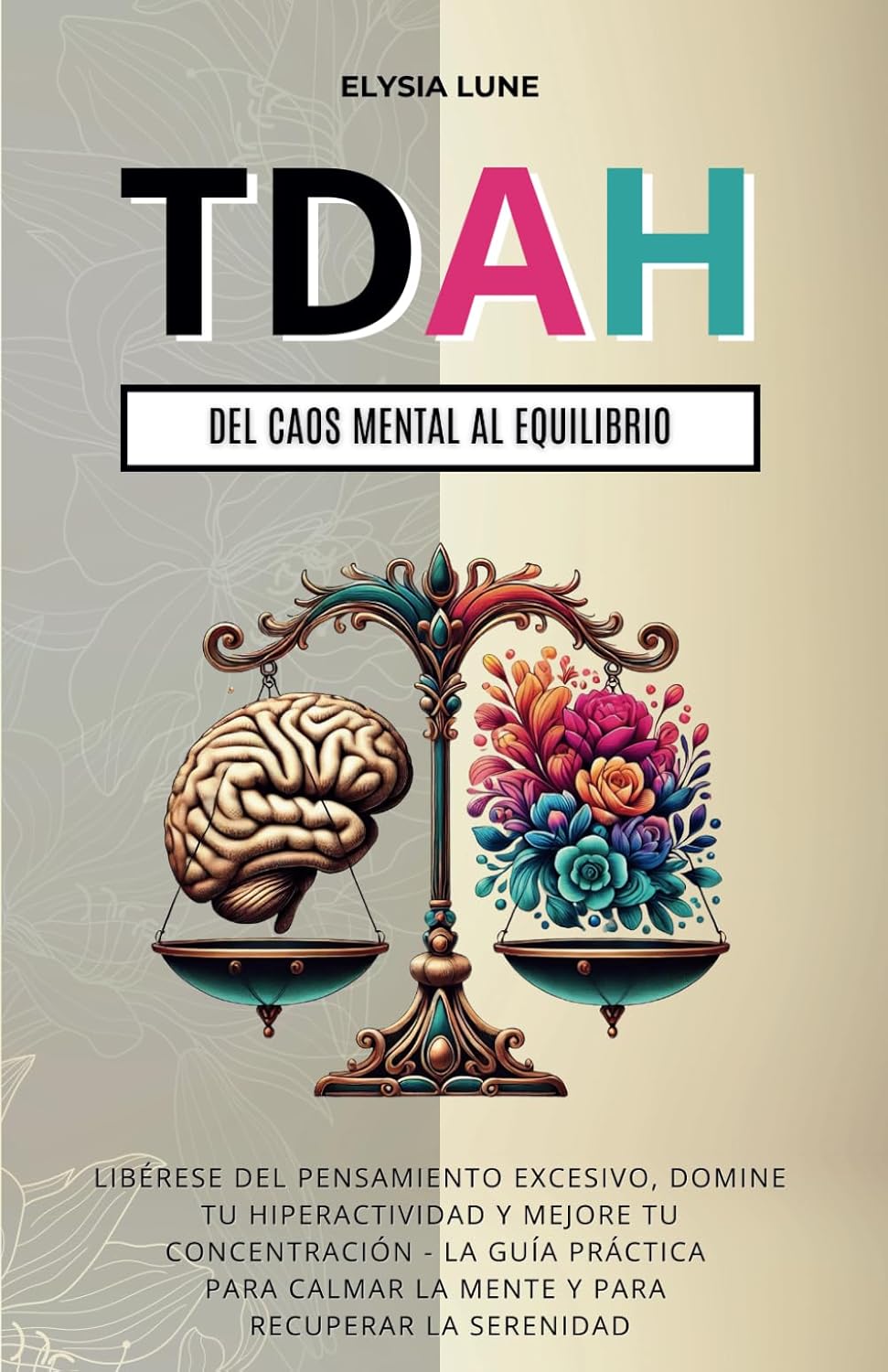 TDAH Del Caos Mental al Equilibrio: Liberese del Pensamiento Excesivo, Domine tu Hiperactividad y Mejore tu Concentracion - la Guia Practica para Calm