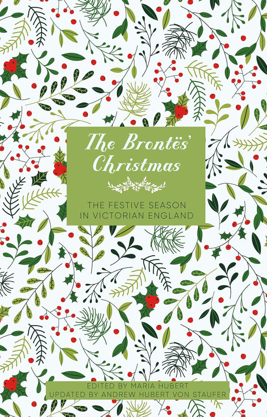The Brontes' Christmas: The Festive Season in Georgian England