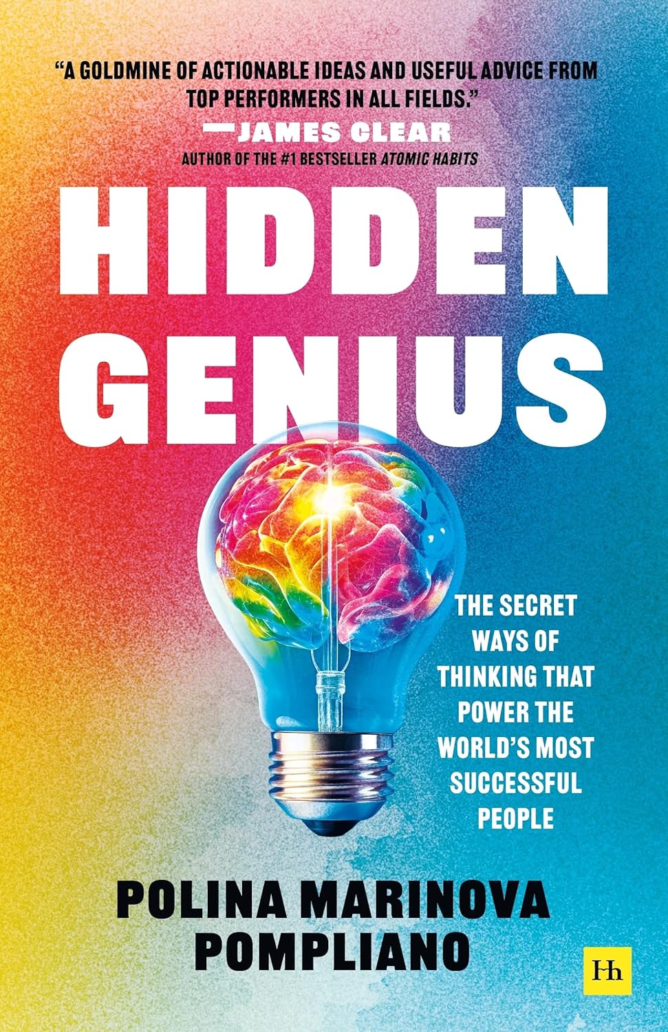 Hidden Genius: The Secret Ways of Thinking That Power the World's Most Successful People