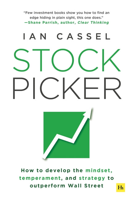Stock Picker: How to Develop the Mindset, Temperament, and Strategy to Outperform Wall Street