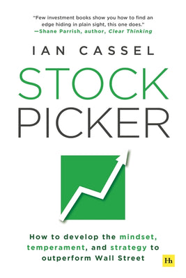 Stock Picker: How to Develop the Mindset, Temperament, and Strategy to Outperform Wall Street