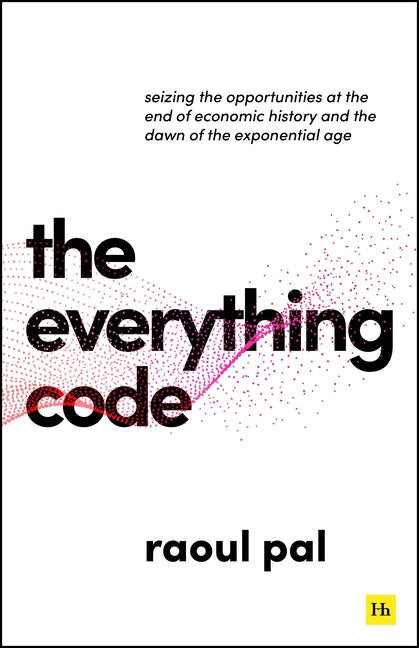 The Everything Code: Seizing the Opportunities at the End of Economic History and the Dawn of the Exponential Age