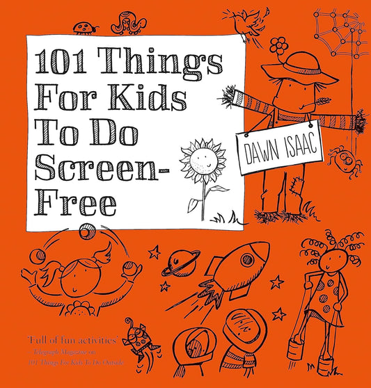101 Things to Do Screen-Free: Awesome Ideas to Entertain Kids