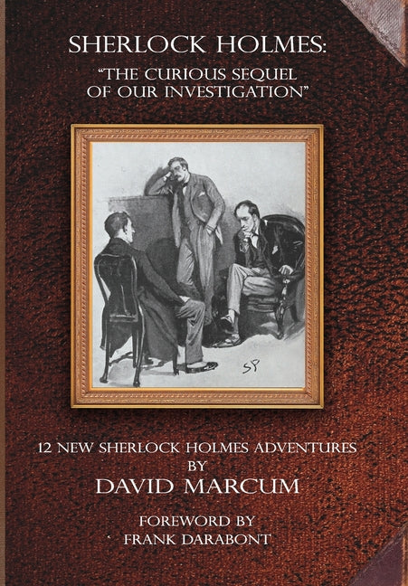 Sherlock Holmes - The Curious Sequel of Our Investigation: 12 New Sherlock Holmes Adventures