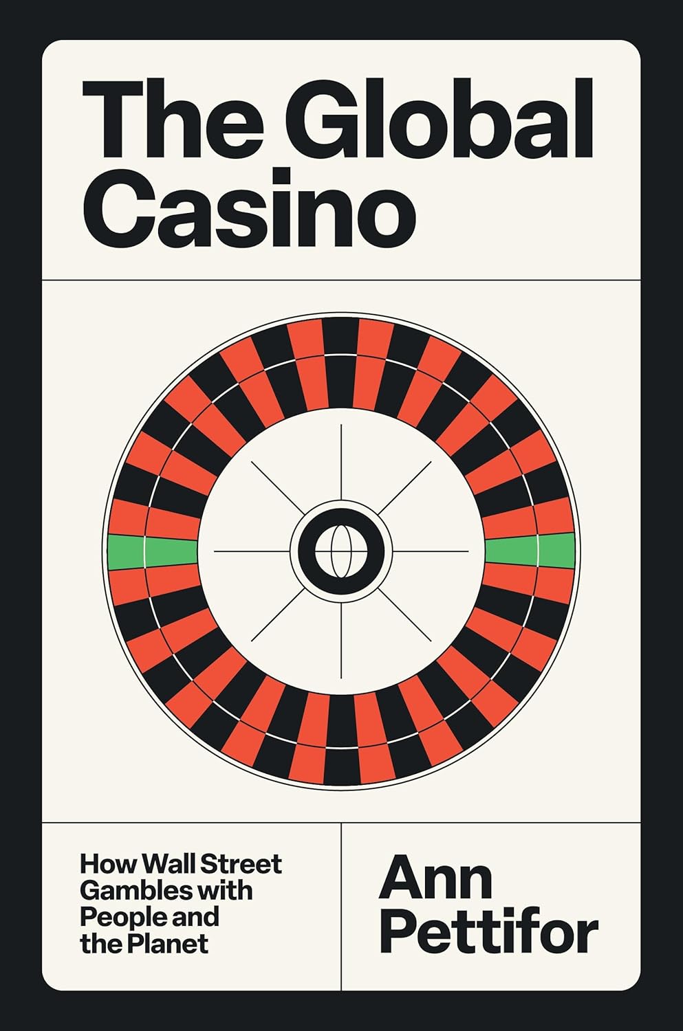 The Global Casino: How Wall Street Gambles with People and the Planet