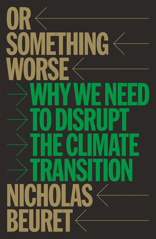 Or Something Worse: Why We Need to Disrupt the Climate Transition