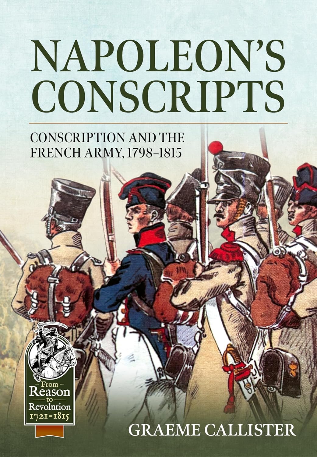Napoleon's Conscripts Conscription and the French Army, 1798-1815