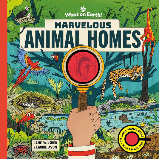 Marvelous Animal Homes: A Magic Lens Book