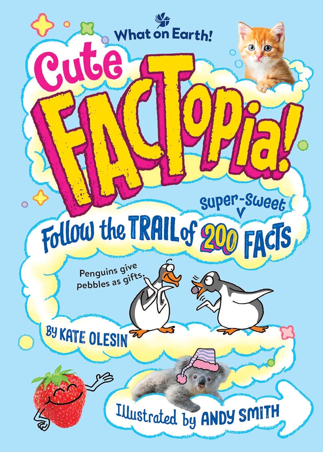 Cute Factopia!: Follow the Trail of 200 Super-Sweet Facts