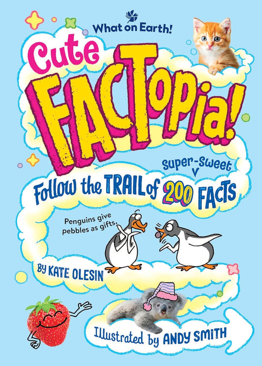 Cute Factopia!: Follow the Trail of 200 Super-Sweet Facts