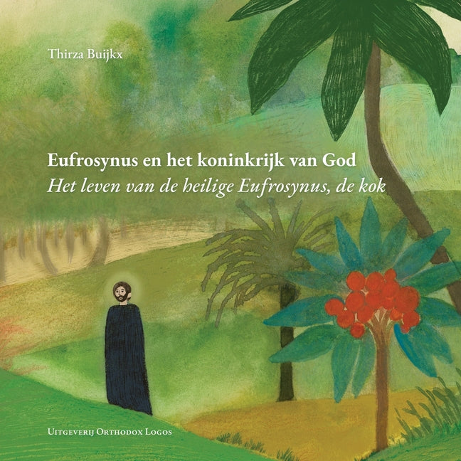Eufrosynus en het koninkrijk van God: Het leven van de heilige Eufrosynus, de kok