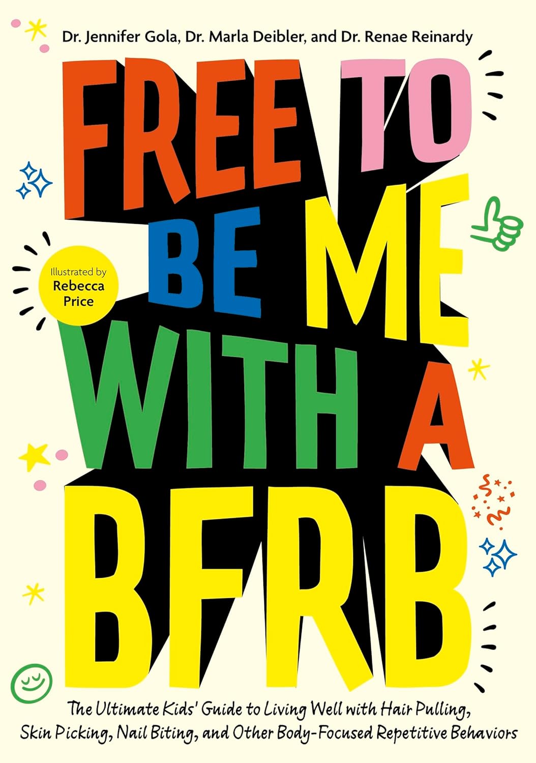 Free to Be Me with a Bfrb: The Ultimate Kids' Guide to Living Well with Hair Pulling, Skin Picking, Nail Biting, and Other Body-Focused Repetitive Beh