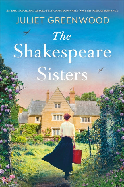 The Shakespeare Sisters: An Emotional and Absolutely Unputdownable Ww2 Historical Romance