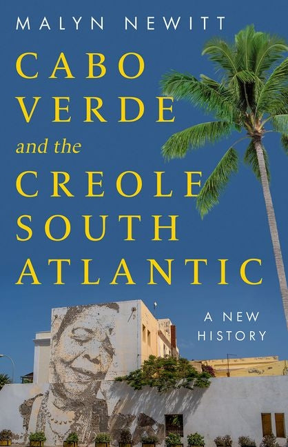 Cabo Verde and the Creole South Atlantic: A New History