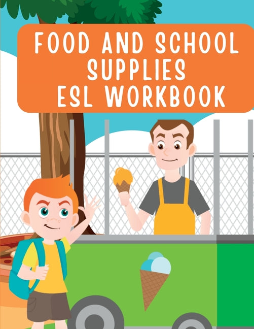 Fun and Colorful Kindergarten Workbook: ESL Food and School Supplies Worksheets for Kids - Marianne V. Schulman