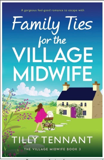 Family Ties for the Village Midwife: A gorgeous feel-good romance to escape with