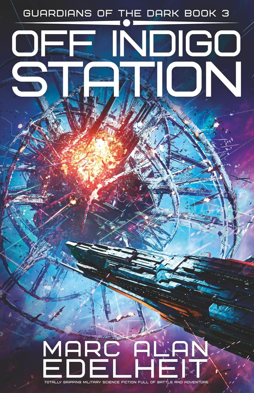 Off Indigo Station: Totally gripping military science fiction full of battle and adventure