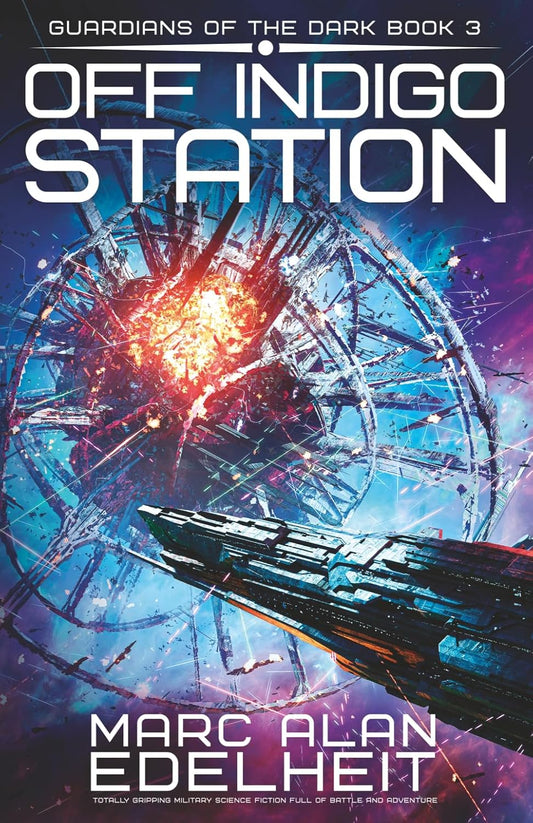 Off Indigo Station: Totally gripping military science fiction full of battle and adventure