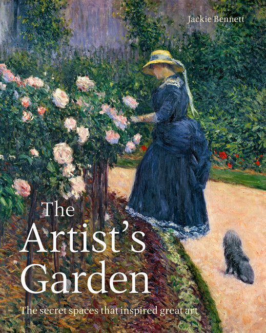 The Artist's Garden: The Secret Spaces That Inspired Great Art