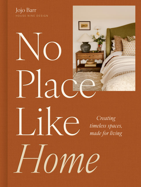 No Place Like Home: Creating Timeless Spaces, Made for Living