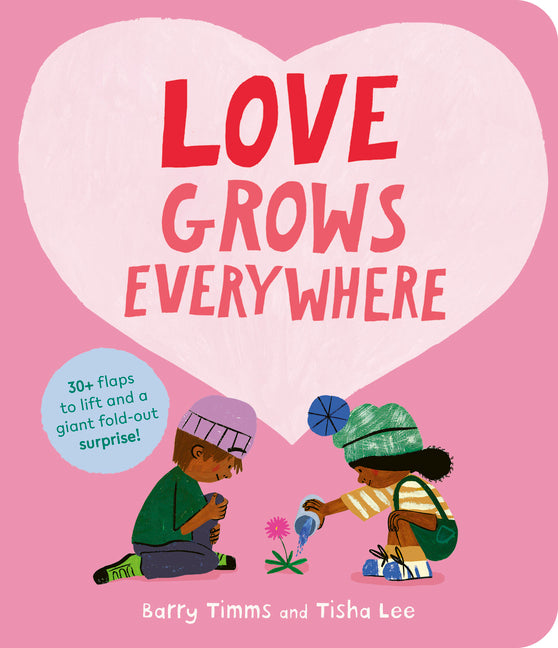 Love Grows Everywhere: With More Than 30 Flaps to Lift and a Giant Fold-Out Surprise!