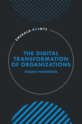 The Digital Transformation of Organizations